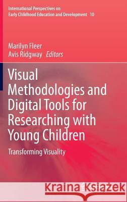 Visual Methodologies and Digital Tools for Researching with Young Children: Transforming Visuality