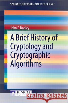A Brief History of Cryptology and Cryptographic Algorithms