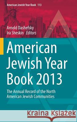 American Jewish Year Book 2013: The Annual Record of the North American Jewish Communities