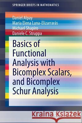 Basics of Functional Analysis with Bicomplex Scalars, and Bicomplex Schur Analysis