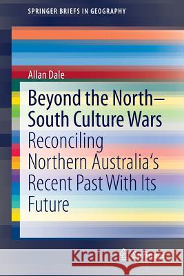 Beyond the North-South Culture Wars: Reconciling Northern Australia's Recent Past with Its Future