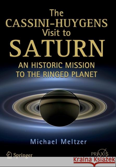 The Cassini-Huygens Visit to Saturn: An Historic Mission to the Ringed Planet