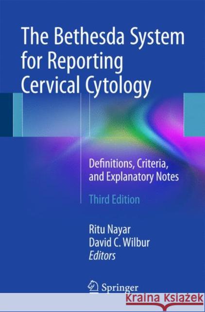 The Bethesda System for Reporting Cervical Cytology: Definitions, Criteria, and Explanatory Notes