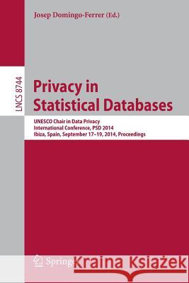 Privacy in Statistical Databases: UNESCO Chair in Data Privacy, International Conference, Psd 2014, Ibiza, Spain, September 17-19, 2014. Proceedings