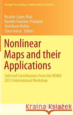 Nonlinear Maps and Their Applications: Selected Contributions from the Noma 2013 International Workshop