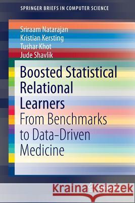 Boosted Statistical Relational Learners: From Benchmarks to Data-Driven Medicine