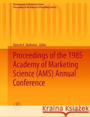 Proceedings of the 1985 Academy of Marketing Science (Ams) Annual Conference