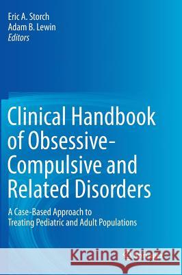 Clinical Handbook of Obsessive-Compulsive and Related Disorders: A Case-Based Approach to Treating Pediatric and Adult Populations