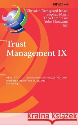 Trust Management IX: 9th Ifip Wg 11.11 International Conference, Ifiptm 2015, Hamburg, Germany, May 26-28, 2015, Proceedings