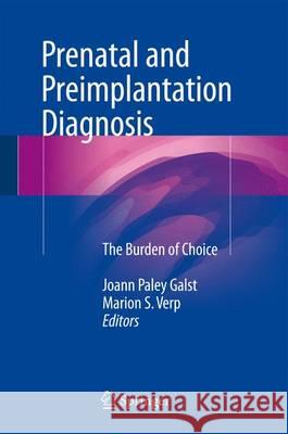 Prenatal and Preimplantation Diagnosis: The Burden of Choice