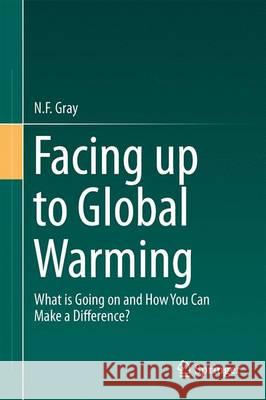 Facing Up to Global Warming: What Is Going on and How You Can Make a Difference?