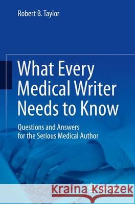 What Every Medical Writer Needs to Know: Questions and Answers for the Serious Medical Author