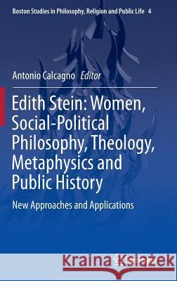 Edith Stein: Women, Social-Political Philosophy, Theology, Metaphysics and Public History: New Approaches and Applications