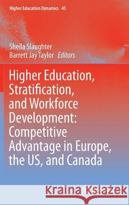 Higher Education, Stratification, and Workforce Development: Competitive Advantage in Europe, the Us, and Canada