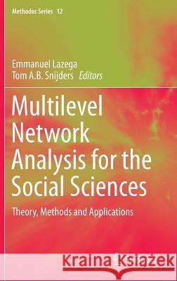 Multilevel Network Analysis for the Social Sciences: Theory, Methods and Applications