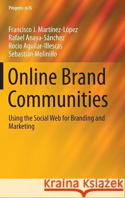 Online Brand Communities: Using the Social Web for Branding and Marketing