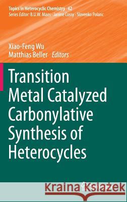 Transition Metal Catalyzed Carbonylative Synthesis of Heterocycles