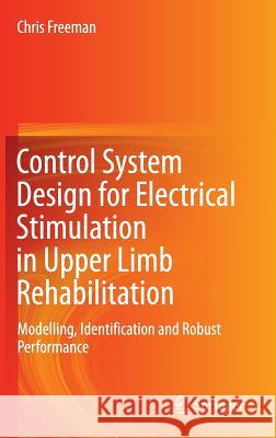 Control System Design for Electrical Stimulation in Upper Limb Rehabilitation: Modelling, Identification and Robust Performance