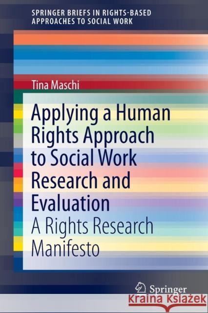 Applying a Human Rights Approach to Social Work Research and Evaluation: A Rights Research Manifesto