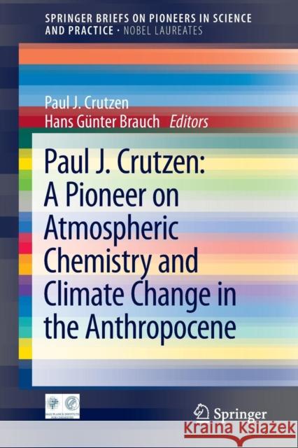 Paul J. Crutzen: A Pioneer on Atmospheric Chemistry and Climate Change in the Anthropocene