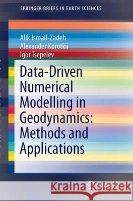 Data-Driven Numerical Modelling in Geodynamics: Methods and Applications