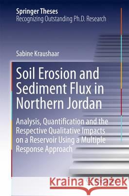 Soil Erosion and Sediment Flux in Northern Jordan: Analysis, Quantification and the Respective Qualitative Impacts on a Reservoir Using a Multiple Res