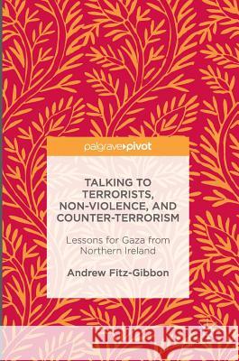 Talking to Terrorists, Non-Violence, and Counter-Terrorism: Lessons for Gaza from Northern Ireland