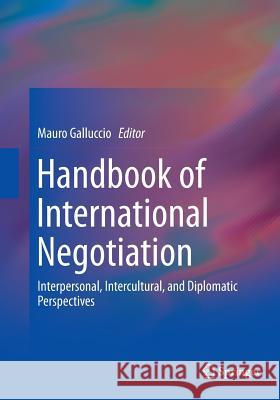 Handbook of International Negotiation: Interpersonal, Intercultural, and Diplomatic Perspectives