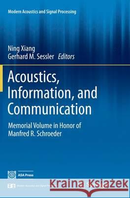 Acoustics, Information, and Communication: Memorial Volume in Honor of Manfred R. Schroeder