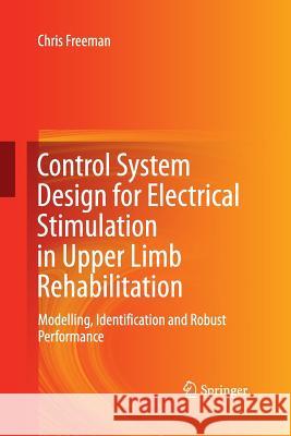 Control System Design for Electrical Stimulation in Upper Limb Rehabilitation: Modelling, Identification and Robust Performance