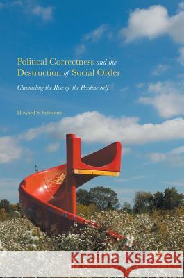 Political Correctness and the Destruction of Social Order: Chronicling the Rise of the Pristine Self