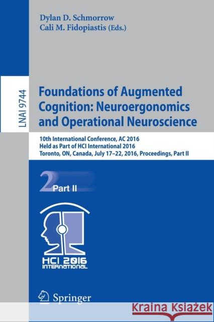 Foundations of Augmented Cognition: Neuroergonomics and Operational Neuroscience: 10th International Conference, AC 2016, Held as Part of Hci Internat