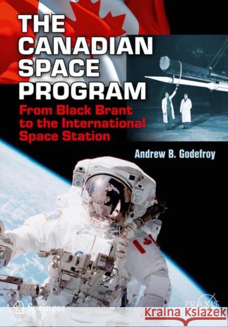 The Canadian Space Program: From Black Brant to the International Space Station