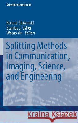 Splitting Methods in Communication, Imaging, Science, and Engineering