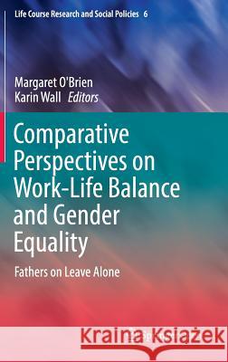 Comparative Perspectives on Work-Life Balance and Gender Equality: Fathers on Leave Alone