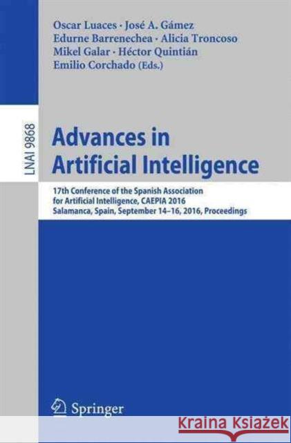 Advances in Artificial Intelligence: 17th Conference of the Spanish Association for Artificial Intelligence, CAEPIA 2016, Salamanca, Spain, September