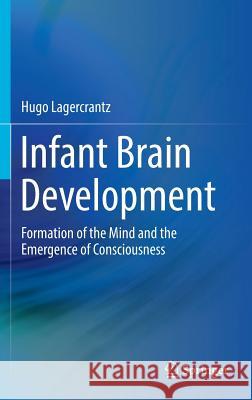Infant Brain Development: Formation of the Mind and the Emergence of Consciousness
