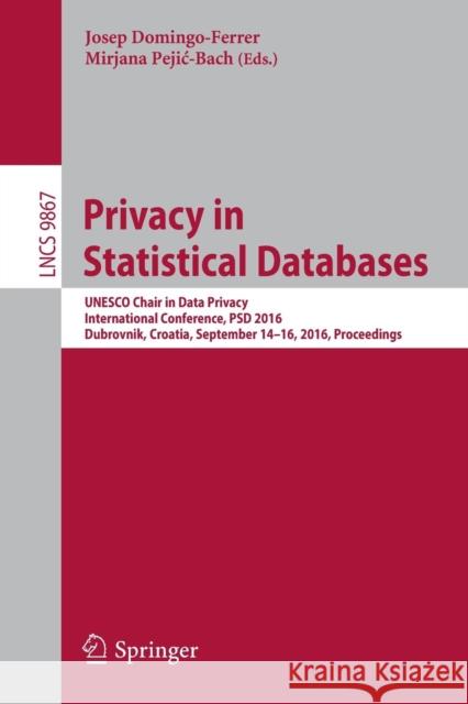 Privacy in Statistical Databases: UNESCO Chair in Data Privacy, International Conference, Psd 2016, Dubrovnik, Croatia, September 14-16, 2016, Proceed