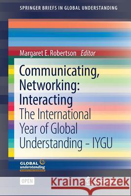Communicating, Networking: Interacting: The International Year of Global Understanding - Iygu