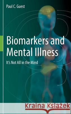 Biomarkers and Mental Illness: It's Not All in the Mind