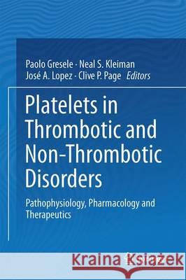 Platelets in Thrombotic and Non-Thrombotic Disorders: Pathophysiology, Pharmacology and Therapeutics: An Update