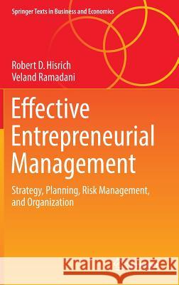 Effective Entrepreneurial Management: Strategy, Planning, Risk Management, and Organization