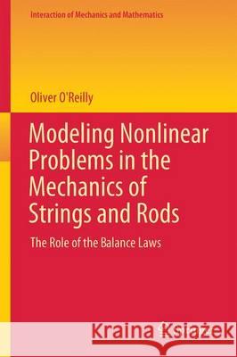 Modeling Nonlinear Problems in the Mechanics of Strings and Rods: The Role of the Balance Laws