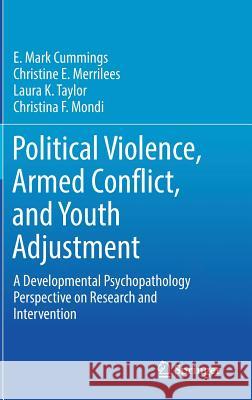 Political Violence, Armed Conflict, and Youth Adjustment: A Developmental Psychopathology Perspective on Research and Intervention