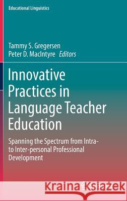 Innovative Practices in Language Teacher Education: Spanning the Spectrum from Intra- To Inter-Personal Professional Development