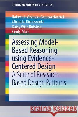 Assessing Model-Based Reasoning Using Evidence- Centered Design: A Suite of Research-Based Design Patterns