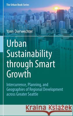 Urban Sustainability Through Smart Growth: Intercurrence, Planning, and Geographies of Regional Development Across Greater Seattle