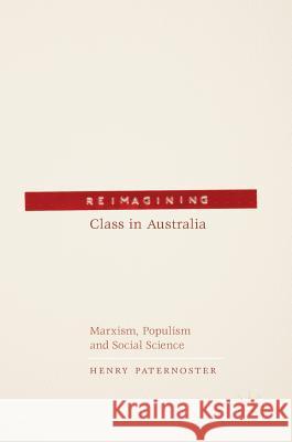 Reimagining Class in Australia: Marxism, Populism and Social Science