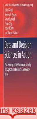 Data and Decision Sciences in Action: Proceedings of the Australian Society for Operations Research Conference 2016