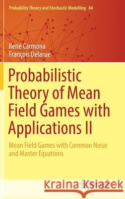 Probabilistic Theory of Mean Field Games with Applications II: Mean Field Games with Common Noise and Master Equations